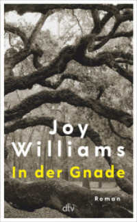 In der Gnade : Roman | »Joy Williams ist ein Geschenk.« Bernd Ulrich, DIE ZEIT （3. Aufl. 2024. 336 S. 195.00 mm）
