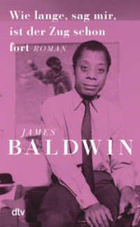 Wie lange, sag mir, ist der Zug schon fort : Roman | »Das Werk James Baldwins ist von großer Wucht und Schönheit.« Georg Diez, Der Spiegel | Mit einem Nachwort von Elmar Kraushaar （1. Auflage. 2024. 672 S. 195.00 mm）