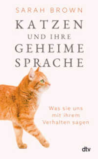 Katzen und ihre geheime Sprache : Was sie uns mit ihrem Verhalten sagen （1. Auflage. 2024. 320 S. 30 Abb. 210.00 mm）