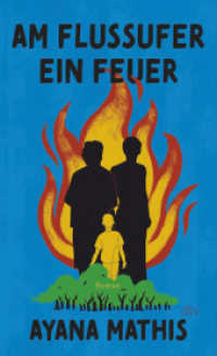 Am Flussufer ein Feuer : Roman | »Eindrucksvoll und bewegend.« Marilynne Robinson （1. Auflage. 2024. 432 S. 210.00 mm）