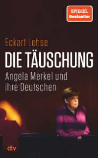 Die Täuschung : Angela Merkel und ihre Deutschen |  Was ist schiefgegangen in 16 langen Jahren?  Migration, Russland, Infrastruktur, Verteidigung. Der FAZ-Redakteur findet Erklärungen. （3. Aufl. 2024. 336 S. 210.00 mm）