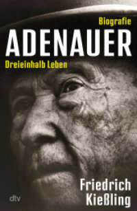 Konrad Adenauer : Dreieinhalb Leben - Biographie （1. Auflage. 2025. 600 S. 220.00 mm）