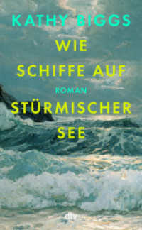 Wie Schiffe auf stürmischer See : Roman | Eine zarte Familiengeschichte und eine Liebeserklärung an die Kraft des Atlantiks （1. Auflage. 2025. 304 S. 210.00 mm）