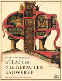 Atlas der nie gebauten Bauwerke : Eine Geschichte großer Visionen （1. Auflage. 2018. 256 S. 246.00 mm）