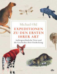 Expeditionen zu den Ersten ihrer Art : Außergewöhnliche Tiere und die Geschichte ihrer Entdeckung | Reich bebildert, mit vielen farbigen Abbildungen und Karten （1. Auflage. 2022. 304 S. 7 Ktn. 246.00 mm）