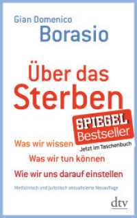 Über das Sterben : Was wir wissen. Was wir tun können. Wie wir uns darauf einstellen (dtv Taschenbücher 34807) （12. Aufl. 2013. 216 S. 191.00 mm）