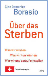 Über das Sterben, Schweizer Ausgabe : Was wir wissen. Was wir tun können. Wie wir uns darauf einstellen - Schweizer Ausgabe (dtv Taschenbücher 34808) （7. Aufl. 2014. 192 S. 191.00 mm）