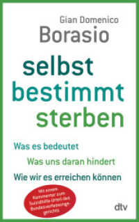 Selbstbestimmt sterben : Was es bedeutet. Was uns daran hindert. Wie wir es erreichen können. Mit einem Kommentar zum neuen Sterbehilfegesetz (dtv Taschenbücher Bd.34893) （5. Aufl. 2016. 240 S. 191.00 mm）