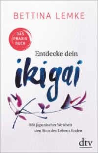 Entdecke dein Ikigai : Mit japanischer Weisheit den Sinn des Lebens finden - Das Praxisbuch (dtv Taschenbücher 34954)