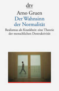 Der Wahnsinn der Normalität : Realismus als Krankheit: eine Theorie der menschlichen Destruktivität (dtv Taschenbücher Bd.35002) （25. Aufl. 2013. 224 S. 191.00 mm）