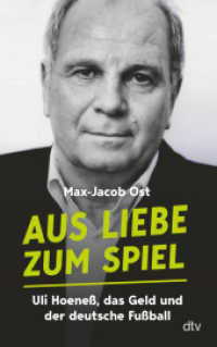 Aus Liebe zum Spiel : Uli Hoeneß, das Geld und der deutsche Fußball | "Eine der besten Aufarbeitungen der Bundesligageschichte." Sven Voss （4. Aufl. 2023. 416 S. 210.00 mm）