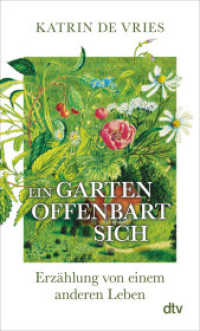 Ein Garten offenbart sich : Erzählung von einem anderen Leben | Ein poetischer Blick auf die Natur vor unserer Haustür. （1. Auflage. 2025. 240 S. 190.00 mm）
