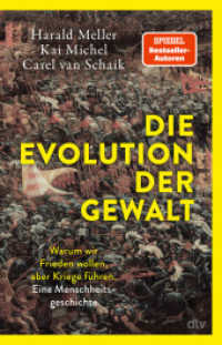 Die Evolution der Gewalt : Warum wir Frieden wollen, aber Kriege führen. Eine Menschheitsgeschichte | Krieg, Mord und Totschlag: Ein Biologe, ein Archäologe und ein Historiker beschreiben die Evolution menschlicher Gewalt. （1. Auflage. 2025. 368 S. 210.00 mm）