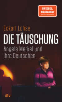 Die Täuschung : Angela Merkel und ihre Deutschen |  Was ist schiefgegangen in 16 langen Jahren?  Migration, Russland, Infrastruktur, Verteidigung. Der FAZ-Redakteur findet Erklärungen. （1. Auflage. 2025. 336 S. 205.00 mm）