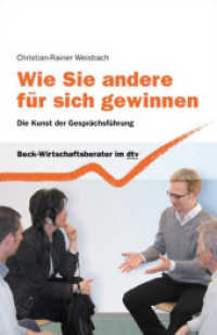 Wie Sie andere für sich gewinnen : Die Kunst der Gesprächsführung (Beck-Wirtschaftsberater im dtv) （1. Auflage. 2007. m. Abb.）