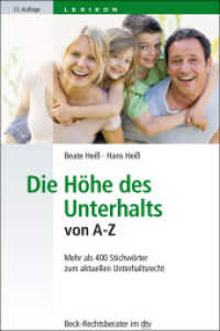 Die Höhe des Unterhalts von A-Z : Mehr als 400 Stichwörter zum aktuellen Unterhaltsrecht (Beck-Rechtsberater im dtv) （12. Aufl. 2018. 536 S. 191.00 mm）