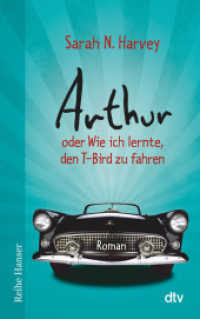 Arthur oder Wie ich lernte, den T-Bird zu fahren : Roman (dtv Taschenbücher 62604) （4. Aufl. 2015. 240 S. 191.00 mm）