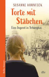 Torte mit Stäbchen : Eine Jugend in Schanghai （1. Auflage. 2024. 384 S. 4 Abb. 191.00 mm）