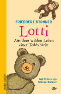 Lotti : Aus dem wilden Leben einer Teddybärin （1. Auflage. 2023. 144 S. 215.00 mm）