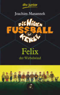 Die Wilden Fußballkerle - Felix der Wirbelwind (Band 2) (Die wilden Kerle 2) （13. Aufl. 2003. 168 S. 191.00 mm）