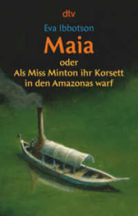 Maia oder Als Miss Minton ihr Korsett in den Amazonas warf : Auf der Kinder- und Jugendbuchliste SR, WDR, Radio Bremen, Sommer 2003 (dtv Taschenbücher 70997) （16. Aufl. 2012. 384 S. 191.00 mm）