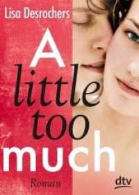 A little too much : Roman (dtv Taschenbücher Bd.71608)