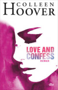 Love and Confess : Roman. Deutsche Erstausgabe (dtv Taschenbücher 74012)