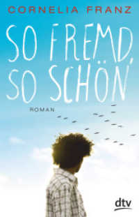 So fremd, so schön : Roman （1. Auflage. 2016. 224 S. 210.00 mm）