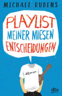 Playlist meiner miesen Entscheidungen : Roman (dtv Taschenbücher 74022)