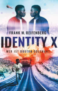Identity X - Wer ist Boston Coleman? : Actionreicher und hochaktueller Thriller ab 12 （2. Aufl. 2022. 256 S. 210.00 mm）