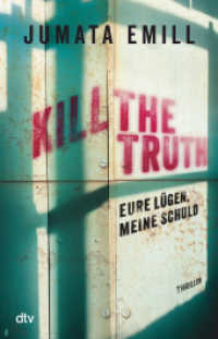 Kill the Truth - Eure Lügen, meine Schuld : Ein spannender und aufrüttelnder Jugendthriller zum Thema Rassismus （1. Auflage. 2025. 400 S. 210.00 mm）