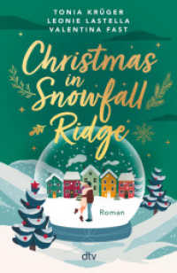 Christmas in Snowfall Ridge : Roman | Gef&uuml;hlvolle Weihnachtsromance mit cozy Smalltown-Setting | Drei Autorinnen, drei Perspektiven, eine Liebesgeschichte （1. Auflage）