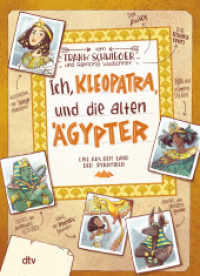 Ich, Kleopatra, und die alten Ägypter - Live aus dem Land der Pyramiden : Geschichte witzig und originell erzählt ab 10 (Geschichte(n) im Freundschaftsbuch-Serie 5) （6. Aufl. 2021. 256 S. 223.00 mm）