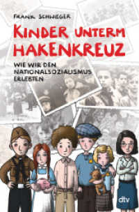 Kinder unterm Hakenkreuz - Wie wir den Nationalsozialismus erlebten : Biografisches Kindersachbuch ab 9 (Kinder und Krieg 1) （4. Aufl. 2023. 288 S. 38 Abb. 220.00 mm）