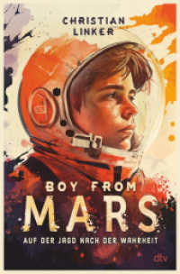 Boy from Mars - Auf der Jagd nach der Wahrheit : Aufregend und warmherzig erzählter Abenteuerroman （6. Aufl. 2023. 288 S. 220.00 mm）