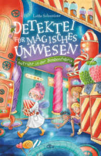 Detektei für magisches Unwesen - Aufruhr in der Bonbonfabrik (Detektei für magisches Unwesen 3) （2. Aufl. 2024. 160 S. 30 Abb. 220.00 mm）