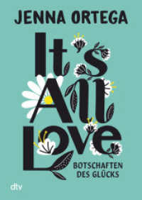It's All Love - Botschaften des Glücks : Inspirierende Gedanken zu Achtsamkeit, Selbstliebe und Empowerment von 'Wednesday'-Star Jenna Ortega （1. Auflage. 2024. 240 S. 120 Abb. 195.00 mm）
