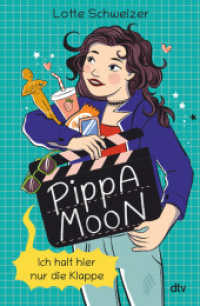Pippa Moon - Ich halt hier nur die Klappe : Witziger illustrierter Mädchenroman ab 11 über Alltagschaos und die erste Liebe （1. Auflage. 2024. 288 S. 46 Abb. 220.00 mm）