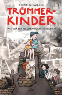 Trümmerkinder - Wie wir die Nachkriegszeit erlebten : Die Nachkriegszeit erzählt aus der Perspektive von Kindern (Kinder und Krieg 2) （1. Auflage. 2025. 224 S. 38 Abb. 220.00 mm）