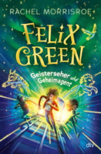 Felix Green - Geisterseher und Geheimagent : Ein temporeiches magisches Abenteuer ab 10 (Felix-Green-Reihe 1) （1. Auflage. 2025. 320 S. 220.00 mm）
