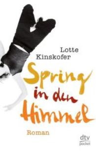 Spring in den Himmel : Roman. Originalausgabe (dtv Taschenbücher Bd.78
