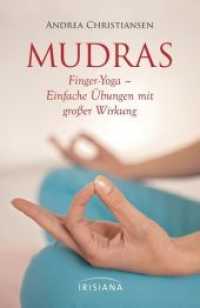Mudras : Finger-Yoga - Einfache &Uuml;bungen mit gro&szlig;er Wirkung （2012. 115 S. m. zahlr. Farbfotos. 162 mm）