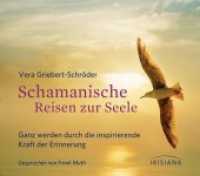 Schamanische Reisen zur Seele : Ganz werden durch die inspirierende Kraft der Erinnerung. 72 Min. （2014. 8 S. Beil.: Booklet. 140 mm）