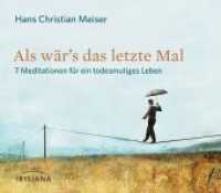Als wärs das letzte Mal : 7 Meditationen für ein todesmutiges Leben. 55 Min. （2015. Beil.: Booklet. 141 mm）