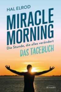 Miracle Morning : Die Stunde, die alles verändert - Das Tagebuch （2017. 176 S. 233 mm）