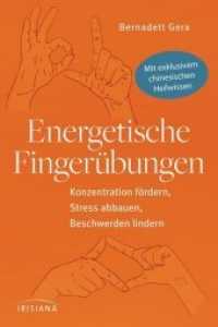 Energetische Finger&uuml;bungen : Konzentration f&ouml;rdern, Stress abbauen, Beschwerden lindern - Mit exklusivem chinesischen Heilwissen （2017. 96 S. 66 Abbildungen. 187 mm）
