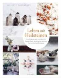 Leben mit Heilsteinen : Die Energie der Kristalle für Gesundheit, Inspiration und ein harmonisches Zuhause （2019. 192 S. 100 Farbfotos. 238 mm）