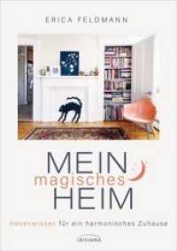 Mein magisches Heim : Hexenwissen für ein harmonisches Zuhause - Das Zauberbuch voll Reinigungsritualen, Gestaltungsideen und magischen Tipps （2019. 256 S. 105 Farbfotos. 241 mm）