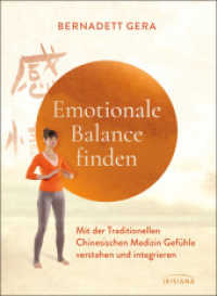 Emotionale Balance finden : Mit der Traditionellen Chinesischen Medizin Gef&uuml;hle verstehen und integrieren - Mit Qigong-&Uuml;bungen zum Aufarbeiten von Angst, Wut, Trauer （2022. 176 S. 60 Farbfotos und Illustrationen. 215 mm）