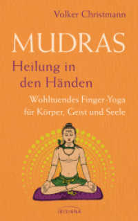 Mudras - Heilung in den Händen : Wohltuendes Finger-Yoga für Körper, Geist und Seele （Originalausgabe. 2024. 240 S. ca. 60 Illustrationen s/w. 216 mm）